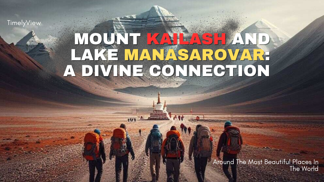 Mount Kailash and Lake Manasarovar: A Divine Connection