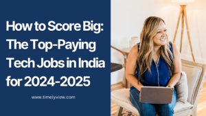 How to Score Big: The Top-Paying Tech Jobs in India for 2024-2025