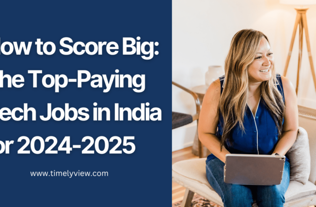 How to Score Big: The Top-Paying Tech Jobs in India for 2024-2025