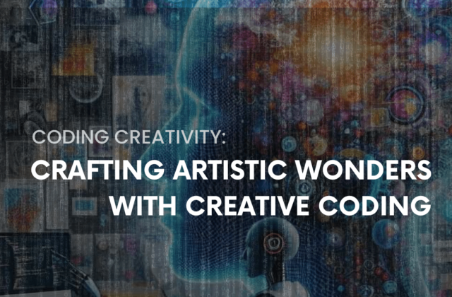 Coding Creativity: Crafting Artistic Wonders with Creative Coding